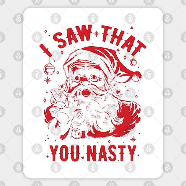 Santa saw that you nasty. Funny cool Christmas Magnet by SweetLog
